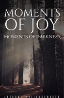 Book Cover for Moments of Joy - Moments of Darkness by Anthony Hollingsworth