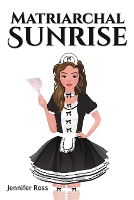 Book Cover for Matriarchal Sunrise by Jennifer Ross