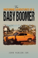 Book Cover for The Motoring Adventures of a Baby Boomer by John Hanson Jnr.