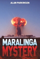 Book Cover for Maralinga Mystery by Alan Parkinson