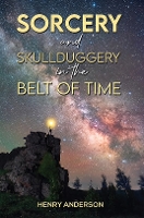 Book Cover for Sorcery and Skullduggery in the Belt of Time by Henry Anderson