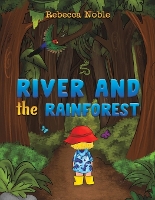 Book Cover for River and the Rainforest by Rebecca Noble