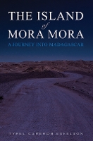 Book Cover for The Island of Mora Mora: A Journey into Madagascar by Tyrel Cameron Eskelson