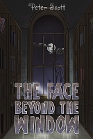 Book Cover for The Face Beyond the Window by Peter Scott