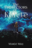 Book Cover for The Protectors of Kahite by Marie May