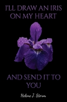 Book Cover for I'll Draw an Iris on my Heart and send it to You by Helene J. Storm