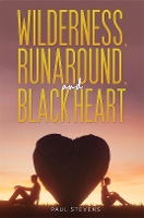 Book Cover for Wilderness, Runaround, and Black Heart by Paul Stevens