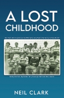 Book Cover for A Lost Childhood by Neil Clark