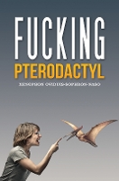 Book Cover for Fucking Pterodactyl by Xenophon Oviduis-Sophron-Naso