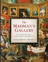 Book Cover for The Madman's Gallery by Edward Brooke-Hitching