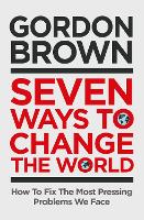 Book Cover for Seven Ways to Change the World by Gordon Brown