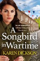 Book Cover for A Songbird in Wartime by Karen Dickson