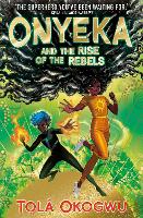 Book Cover for Onyeka and the Rise of the Rebels by Tolá Okogwu