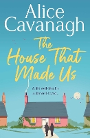 Book Cover for The House That Made Us by Alice Cavanagh