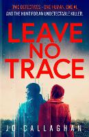 Book Cover for Leave No Trace The new thriller from the author of BBC 2's Between the Covers pick In the Blink of an Eye by Jo Callaghan