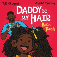 Cover for Daddy Do My Hair: Beth's Twists by Tolá Okogwu