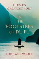 Book Cover for In the Footsteps of Du Fu by Michael Wood