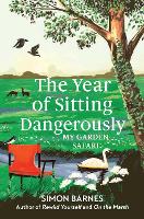 Book Cover for The Year of Sitting Dangerously by Simon Barnes