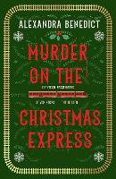 Book Cover for Murder On The Christmas Express by Alexandra Benedict