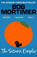 Book Cover for The Satsuma Complex by Bob Mortimer