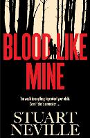 Book Cover for Blood Like Mine by Stuart Neville