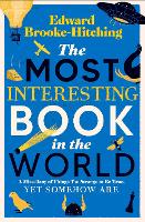 Book Cover for The Most Interesting Book in the World by Edward Brooke-Hitching