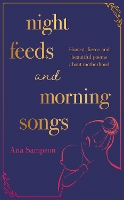 Book Cover for Night Feeds and Morning Songs by Ana Sampson