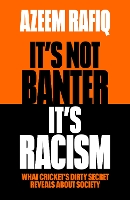 Book Cover for It’s Not Banter, It’s Racism by Azeem Rafiq