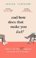 Book Cover for And How Does That Make You Feel? by Joshua Fletcher