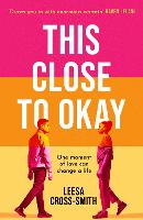 Book Cover for This Close to Okay by Leesa Cross-Smith