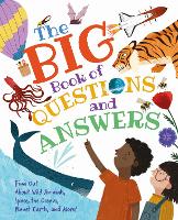 Cover for The Big Book of Questions and Answers Find out about Wild Animals, Space, the Oceans, Planet Earth, and More! by Claire Philip
