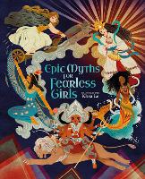 Book Cover for Epic Myths for Fearless Girls by Claudia Martin
