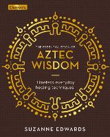 Book Cover for The Essential Book of Aztec Wisdom by Suzanne Edwards