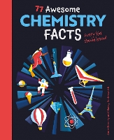 Book Cover for 77 Awesome Chemistry Facts Every Kid Should Know! by Anne Rooney