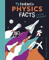 Book Cover for 75 Fantastic Physics Facts by Anne Rooney
