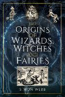 Book Cover for The Origins of Wizards, Witches and Fairies by Simon Webb