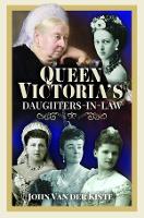 Book Cover for Queen Victoria's Daughters-in-Law by John Van der Kiste