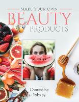 Book Cover for Make Your Own Beauty Products by Charmaine Yabsley