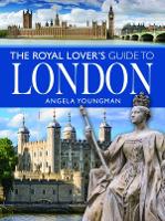 Book Cover for The Royal Lover's Guide to London by Angela Youngman