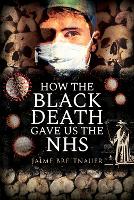 Book Cover for How the Black Death Gave Us the NHS by Jamie Breitnauer