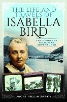 Book Cover for The Life and Travels of Isabella Bird by Jacki Hill-Murphy