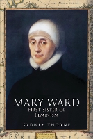 Book Cover for Mary Ward: First Sister of Feminism by Sydney Thorne