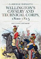 Book Cover for Wellington's Cavalry and Technical Corps, 1800-1815 by Gabriele Esposito