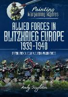 Book Cover for Painting Wargaming Figures: Allied Forces in Blitzkrieg Europe, 1939 1940 by Andy Singleton