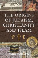 Book Cover for The Origins of Judaism, Christianity and Islam by Pickard, John