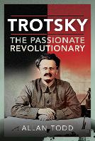 Book Cover for Trotsky, The Passionate Revolutionary by Allan Todd