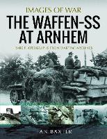 Book Cover for The Waffen SS at Arnhem by Ian Baxter