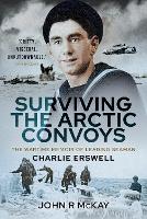 Book Cover for Surviving the Arctic Convoys by John R McKay