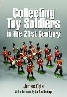 Book Cover for Collecting Toy Soldiers in the 21st Century by James Opie