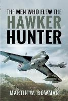 Book Cover for The Men Who Flew the Hawker Hunter by Bowman, Martin W